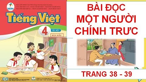 TIẾNG VIỆT 4: MỘT NGƯỜI CHÍNH TRỰC TRANG 38 - 39 SÁCH CÁNH DIỀU HAY NHẤT