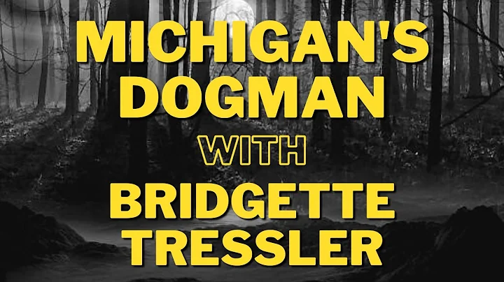 Michigan's Dogman with Bridgette Tressler