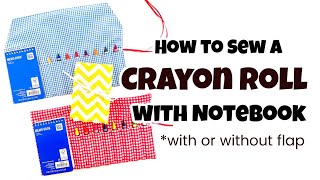 How to Sew a Crayon Roll with Notebook (and the Easy Way to Add a Flap) Noticias