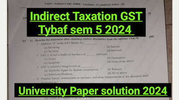 Oct 2024 Indirect Taxation GstTybaf sem 5 UNIVERSITY PAPER SOLUTION Diexam PAPER SOLUTION  ark sir