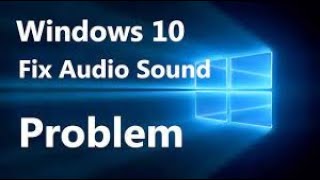 How to Fix Windows 10 Audio Sound Problems 3 Solutions