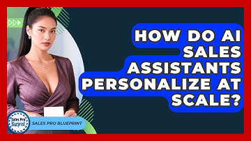 How Do AI Sales Assistants Personalize At Scale? - Sales Pro Blueprint