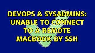 DevOps & SysAdmins: Unable to connect to a remote MacBook by SSH (3 Solutions!!)
