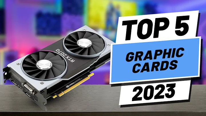 The Top 5 Best Graphics Cards of 2023