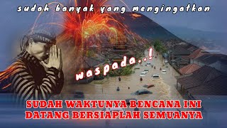 SEMUANYA HARUS SIAP SIAP INI SUDAH MULAI WAKTUNYA BENCANA ALAM TERJADI Simak Selengkapnya..