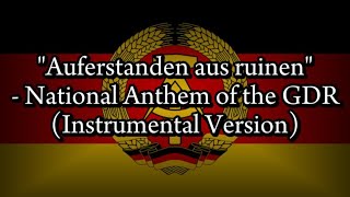 "Auferstanden aus ruinen" - National Anthem of the GDR (Instrumental Version)