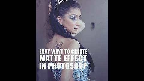 EASY WAY TO CREATE MATTE EFFECT IN PHOTOSHOP