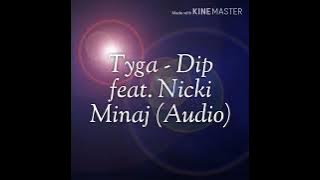 Tyga - Dip feat. Nicki Minaj