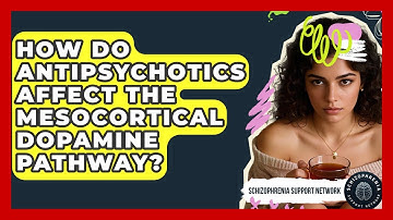 How Do Antipsychotics Affect The Mesocortical Dopamine Pathway? - Schizophrenia Support Network