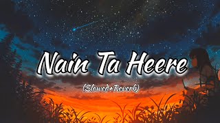 Nain Ta Heere - JugJugg Jeeyo |Slowed+Reverb|Varun, Kiara | Vishal S | Guru R, Asees K |Bhushan K