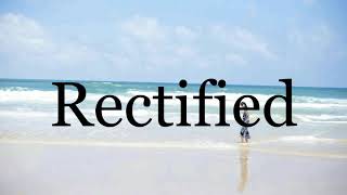How To Pronounce Rectified๐๐๐๐๐๐Pronunciation Of Rectified