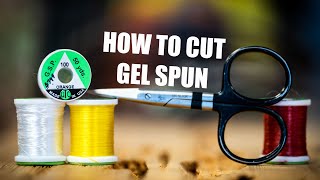 How To Properly Cut Gel Spun Fly Tying Thread | A Stronger Thread.