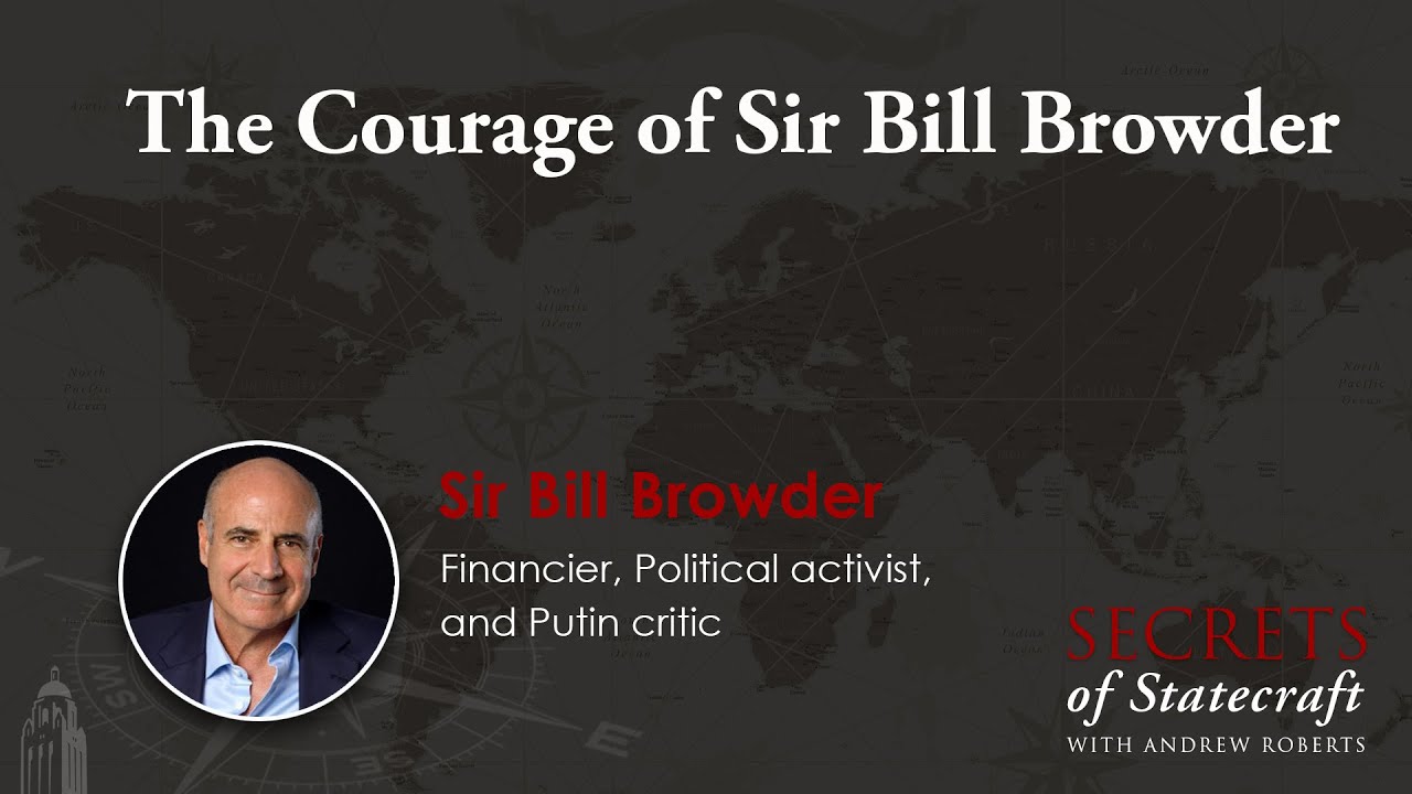 The Courage of Sir Bill Browder | Andrew Roberts | Hoover Institution