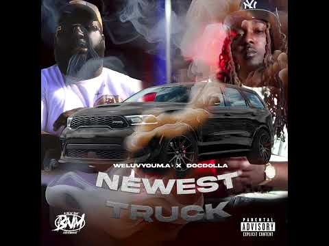 Weluvyou M.A x Doc Dolla - "Newest Truck" Official Audio