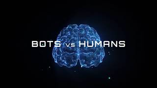 Bots Vs Humans - Mondays 9 PM Pacific on Twitch