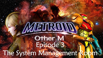 Metroid: Other M - Episode 3 - The System Management Room