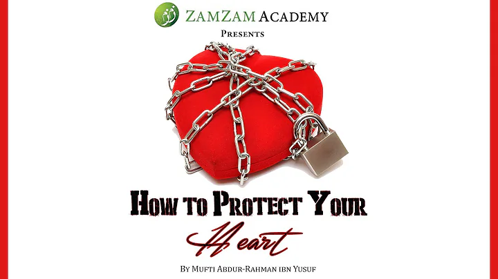 Q&A: How to Protect Your Heart by Mufti Abdur-Rahman ibn Yusuf