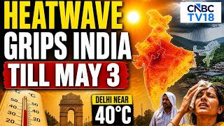 India Heatwave Alert, Temperatures Soar In Several Regions | Delhi-NCR Weather Update | N18V