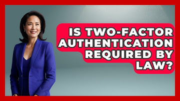 Is Two-Factor Authentication Required By Law? - Consumer Laws For You