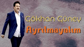 Gökhan Güney - Ayrılmayalım ( ) Resimi