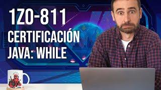 Preguntas tipo de la certificación Java 1Z0-811: Bucle while. Ejercicio 6