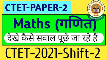 Ctet Paper 2 Maths Questions | अब तक पूछे गए सवाल | CTET Shift-2 Maths 2021-22