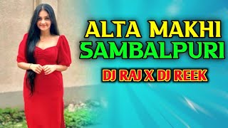alta makhi sambalpuri song dj remix (CLUB STYLE) DJ RAJ X DJ REEK