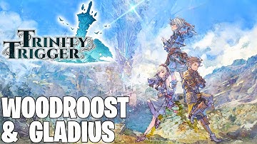 Trinity Trigger Pt1 - Woodroost Forest! Gladius Walkthrough!