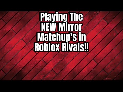 Playing The New Mirror Matchups In Roblox Rivals!! - YouTube