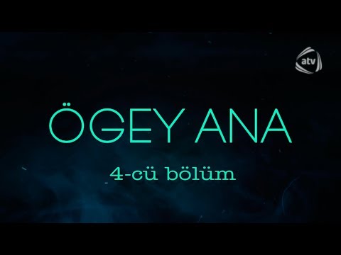 Ögey ana (4-cü bölüm)