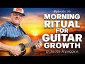 🎸 Morning Ritual for Guitar Growth – S1E58 | D Dorian Arpeggios & Little Sunflower Review! 🎶