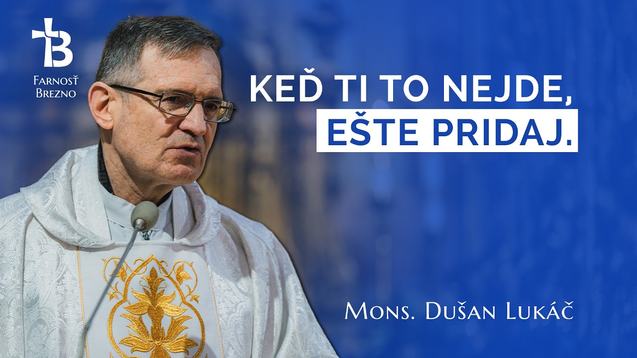 Keď ti to nejde, ešte pridaj. │ o. Dušan Lukáč