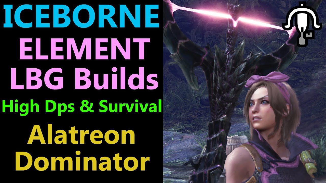 MHW: Alatreon Dominator: All Element LBG Builds | High Dps | High Survival - YouTube