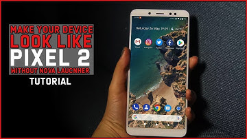 [TUTORIAL] Make Your Device Look Like PIXEL 2! (Without Nova Launcher)