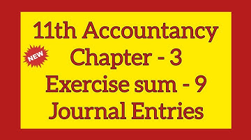 11th ACCOUNTANCY CHAPTER 3 EXERCISE SUM 9