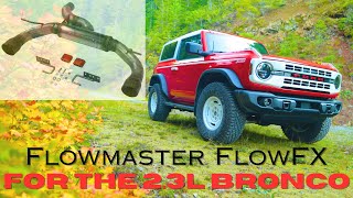 MELLOW... FlowMaster FlowFX muffler for the 2.3L EcoBoost 2023 Bronco Heritage