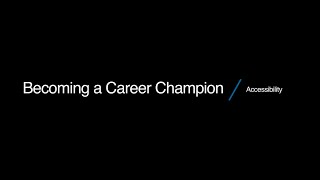 Becoming a Career Champion: Accessibility Supports