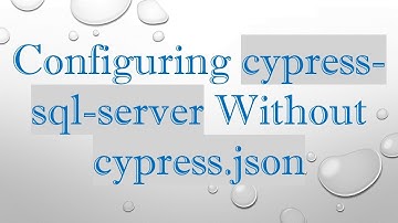 Configuring cypress-sql-server Without cypress.json