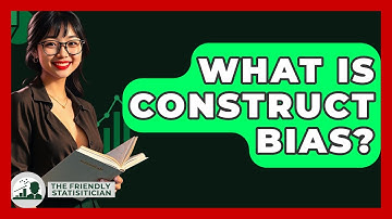 What Is Construct Bias? - The Friendly Statistician