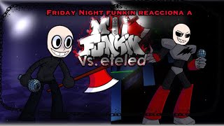 Mods de fnf reacciona a Vs eteled
