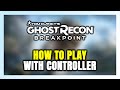How to Play Ghost Recon Breakpoint With Controller on PC!