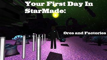 Your First Day In StarMade: Ores and Factories