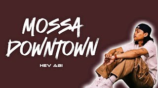 Hev Abi – Mossa Downtown  (Lyrics)