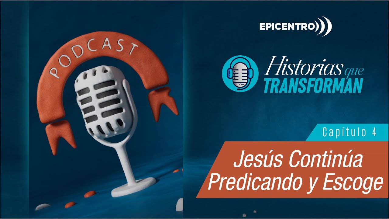 HISTORIAS QUE TRANSFORMAN EPISODIO 4 - JESÚS CONTINUA PREDICANDO Y ...