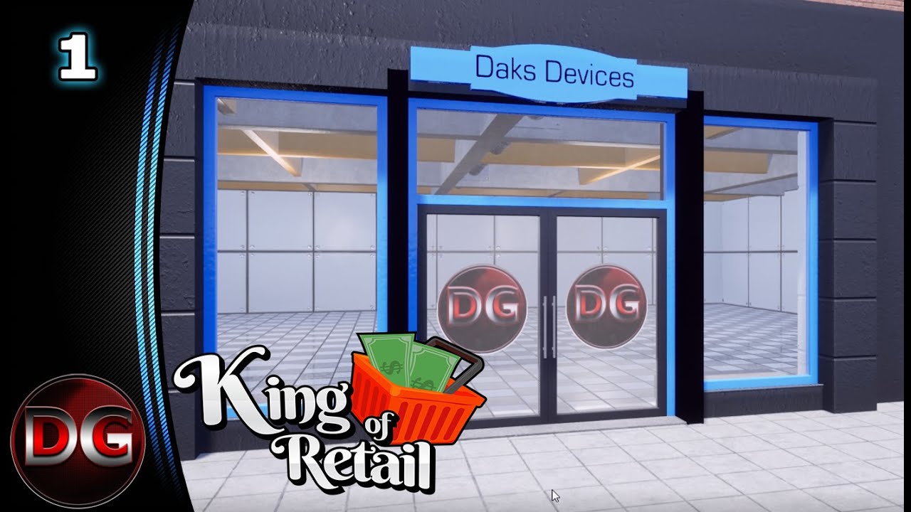 King of Retail - Let's Play! - A new shop on the block - Ep 1