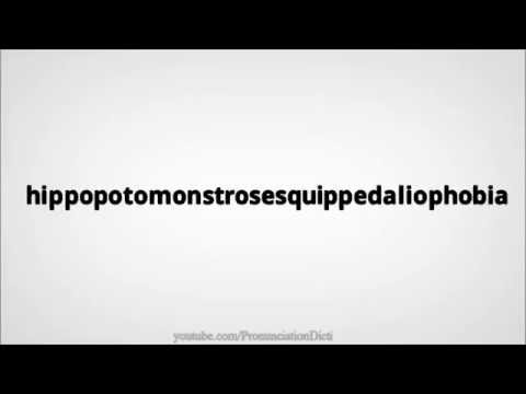 How to pronounce hippopotomonstrosesquippedaliophobia