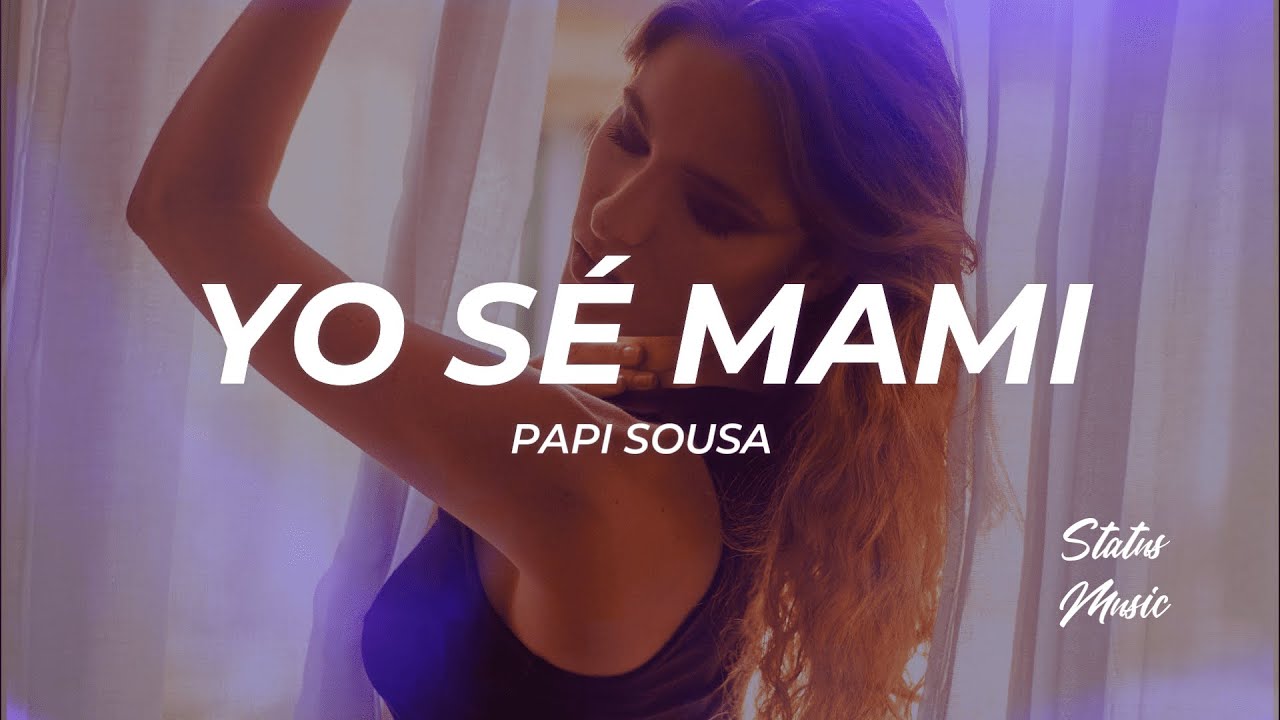 Papi Sousa - Yo Sé Mami (Letra/Lyrics) - YouTube