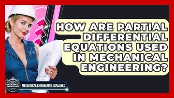 How Are Partial Differential Equations Used In Mechanical Engineering?