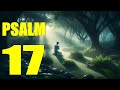 Psalm 17 Reading Seeking Justice And Protection In Prayer With Words KJV Psalm 17 Reading Seeking Justice And Protection In Prayer With Words KJV
