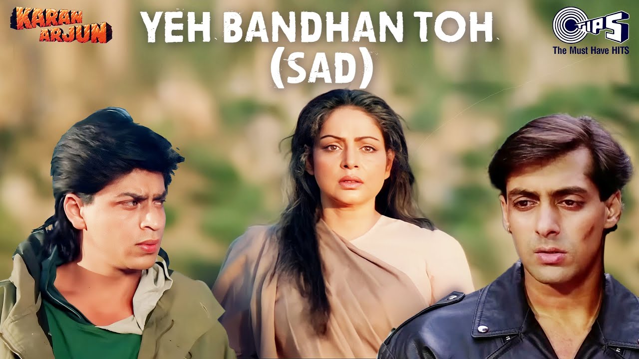 Yeh Bandhan Toh Pyar Ka Bandhan Hai Sad  Karan Arjun  Salman Khan Shah Rukh Khan  90s Hits